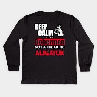 Keep Calm it's a Doberman not a freaking aligator Kids Long Sleeve T-Shirt